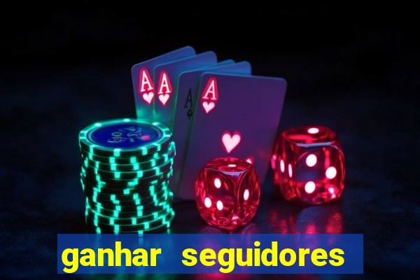 ganhar seguidores instagram gratis